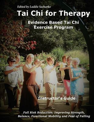 [f7c18] %R.e.a.d% Tai Chi for Therapy Instructor's Guide: Evidence Based Tai Chi Exercise Program - Mr Laddie Sacharko *P.D.F!