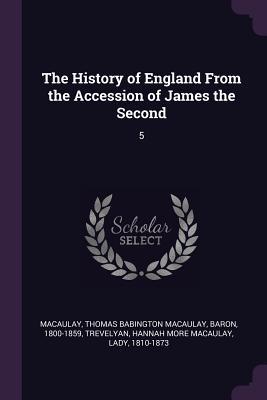 [5fb67] %Full# *Download% The History of England from the Accession of James the Second: 5 - Thomas Babington Macaulay #PDF@