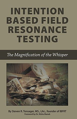 [cb93a] #R.e.a.d@ Intention Based Field Resonance Testing: The Magnification of the Whisper - Steven R Tonsager ~e.P.u.b^