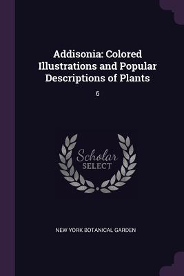 [fa28c] @Read* ~Online! Addisonia: Colored Illustrations and Popular Descriptions of Plants: 6 - New York Botanical Garden @ePub!