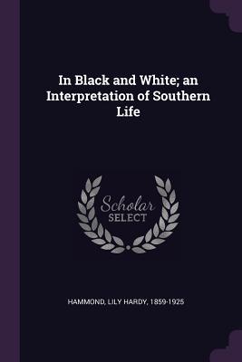 [c5107] !Read* In Black and White; An Interpretation of Southern Life - Lily Hardy Hammond @P.D.F*