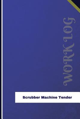 [9f58e] %Download* Scrubber Machine Tender Work Log: Work Journal, Work Diary, Log - 126 Pages, 6 X 9 Inches - Orange Logs #PDF@