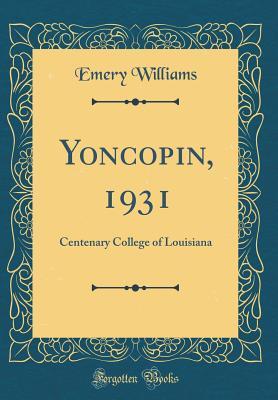 [de479] !R.e.a.d@ #O.n.l.i.n.e@ Yoncopin, 1931: Centenary College of Louisiana (Classic Reprint) - Emery Williams #ePub!