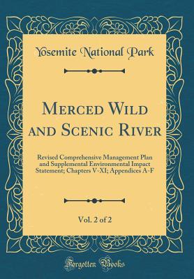 [c26ed] #R.e.a.d@ Merced Wild and Scenic River, Vol. 2 of 2: Revised Comprehensive Management Plan and Supplemental Environmental Impact Statement; Chapters V-XI; Appendices A-F (Classic Reprint) - Yosemite National Park %ePub!