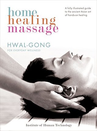 [5303b] #R.e.a.d! %O.n.l.i.n.e! Home Healing Massage: Hwal-Gong for Everyday Wellness - Institute of Human Technology @ePub!