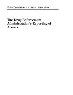 [31e22] #F.u.l.l.% %D.o.w.n.l.o.a.d# The Drug Enforcement Administration's Reporting of Arrests - U.S. General Government Accountability Office %PDF^