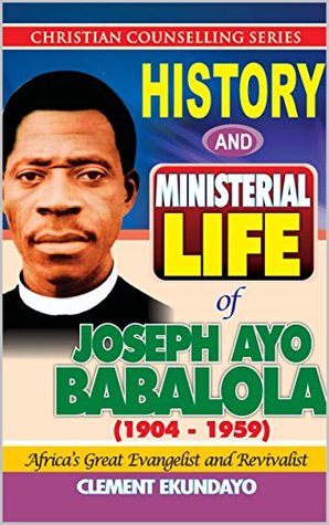 [50e4d] @Full# #Download~ History and Ministerial Life of Apostle Joseph Ayo Babalola (1904-1959) Africa's Great Evangelist and Revivalist - Clement Ekundayo @P.D.F!