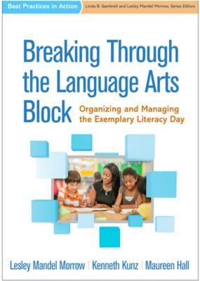[85974] ~Read^ Breaking Through the Language Arts Block: Organizing and Managing the Exemplary Literacy Day - Lesley Mandel Morrow !PDF%