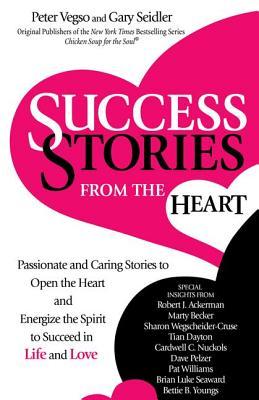 [2c30c] ^R.e.a.d~ @O.n.l.i.n.e^ Success Stories from the Heart: Passionate and Caring Stories to Open the Heart and Energize the Spirit to Succeed in Life and Love - Peter Vegso @ePub!