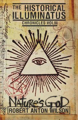 [d33db] #F.u.l.l.% %D.o.w.n.l.o.a.d~ Nature's God: Historical Illuminatus Chronicles Volume 3 - Robert Anton Wilson ~PDF#