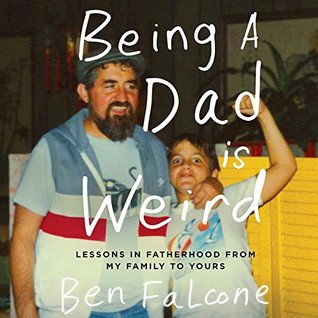 [a08fd] ~F.u.l.l.~ @D.o.w.n.l.o.a.d^ Being a Dad Is Weird: Lessons in Fatherhood from My Family to Yours - Ben Falcone !e.P.u.b!