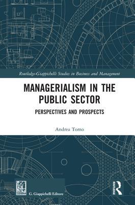 [e2109] @Download% Managerialism in the Public Sector: Perspectives and Prospects - Andrea Tomo !ePub~
