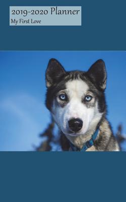 [c1d50] *Download# 2019-2020 Planner My First Love: Academic Planner 2019-2020 5x8 Weekly Calendar Organizer, Siberian Husky Cover, 19-20 School Year for Students, with Yearly and Montly Pages -  @e.P.u.b@