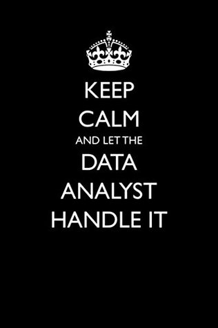 [56e78] %Read# Keep Calm and Let the Data Analyst Handle It (Blank Lined Journals for Careers) - Casey Love !PDF!