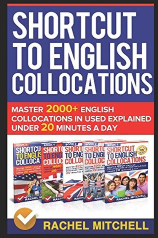 [de6ef] %Read* *Online* Shortcut to English Collocations: Master 2000  English Collocations in Used Explained Under 20 Minutes a Day - Rachel Mitchell !P.D.F@