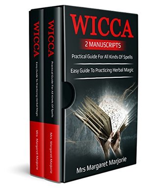 [c8f98] *Read# %Online! Wicca: 2 Manuscripts - Practical Guide For All Kinds Of Spells, Easy Guide To Practicing Herbal Magic - Margaret Marjorie !PDF^