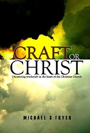 [fe057] %Read# Craft or Christ: Uncovering witchcraft in the heart of the Christian Church - 2nd ed. - Michael Fryer ~PDF*
