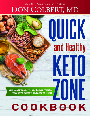 [58e51] !Full* #Download# Quick and Healthy Keto Zone Cookbook: The Holistic Lifestyle for Losing Weight, Increasing Energy, and Feeling Great - Don Colbert #PDF%