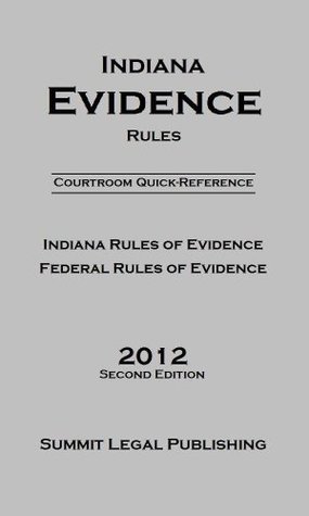 [5de63] @R.e.a.d@ ^O.n.l.i.n.e* Indiana Evidence Rules Courtroom Quick Reference: 2012 Second Edition (Courtroom Quick-Reference) - Summit Legal Publishing @ePub#