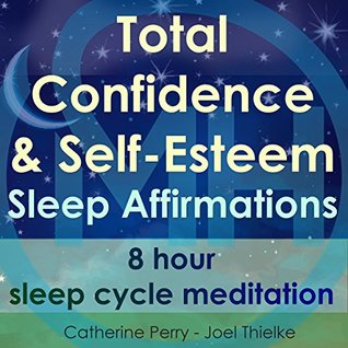 [a3f92] %Read# Total Confidence & Self-Esteem Sleep Affirmations: 8 Hour Sleep Cycle Meditation - Joel Thielke @ePub@