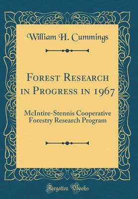 [37aa7] !Full~ ^Download# Forest Research in Progress in 1967: McIntire-Stennis Cooperative Forestry Research Program (Classic Reprint) - William H Cummings ^PDF~