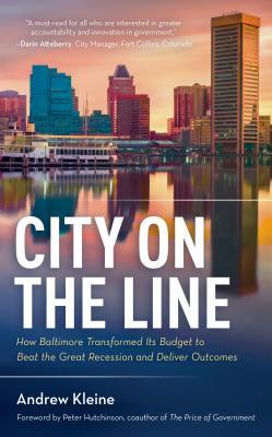 [16827] %Download# City on the Line: How Baltimore Transformed Its Budget to Beat the Great Recession and Deliver Outcomes - Andrew Kleine %PDF%