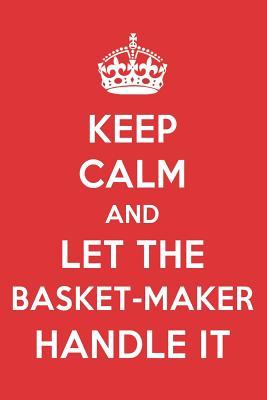 [1dc6f] ^Read# ~Online@ Keep Calm and Let the Basket-Maker Handle It: The Basket-Maker Designer Notebook - Great Gift Books @P.D.F*