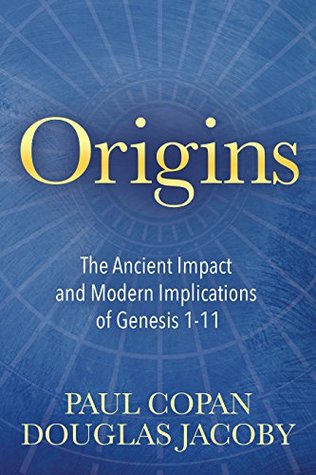 5849a] ^D.o.w.n.l.o.a.d! Origins: The Ancient Impact and Modern Implications of Genesis 1-11 - Paul Copan %P.D.F%