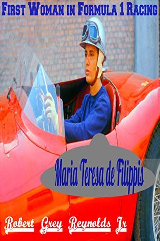 [30b47] ~R.e.a.d~ Maria Teresa de Filippis: First Woman in Formula 1 Racing - Robert Grey Reynolds Jr. @ePub*