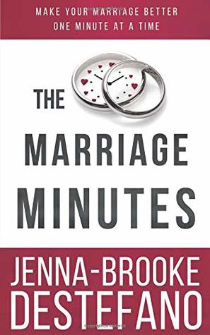 [412fa] !R.e.a.d# *O.n.l.i.n.e# The Marriage Minutes: Make Your Marriage Better One Minute at a Time - Jenna-Brooke DeStefano ^ePub!