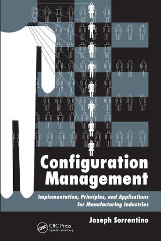 [24c85] *F.u.l.l.* ~D.o.w.n.l.o.a.d^ Configuration Management: Implementation, Principles, and Applications for Manufacturing Industries - Joseph Sorrentino ~ePub~