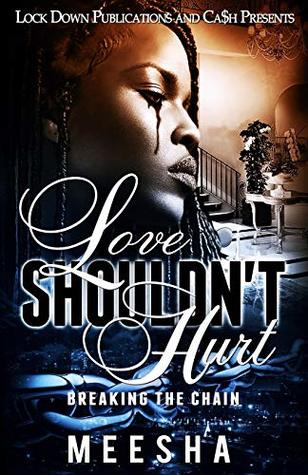 [f4c82] *Read% !Online^ Love Shouldn't Hurt: Breaking the Chain (Volume 1) - Meesha ~ePub*