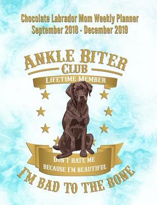 3437f] *D.o.w.n.l.o.a.d! Chocolate Labrador Mom Weekly Planner September 2018 - December 2019: Canine Gift Notebook Planning Organizer for Puppy Lovers -  *P.D.F^