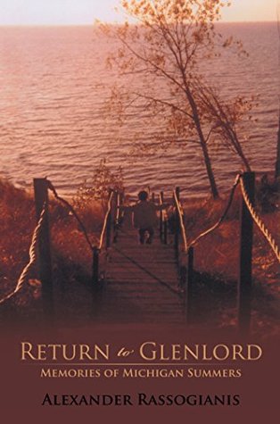 [ed02e] !Full@ @Download@ Return to Glenlord: Memories of Michigan Summers - Alexander Rassogianis ^ePub*