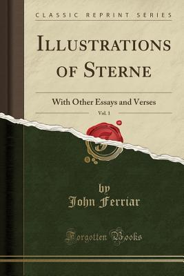 [26950] @R.e.a.d^ Illustrations of Sterne, Vol. 1: With Other Essays and Verses (Classic Reprint) - John Ferriar *e.P.u.b~