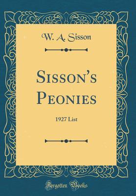 [1fa65] #Download% Sisson's Peonies: 1927 List (Classic Reprint) - W.A. Sisson *PDF#