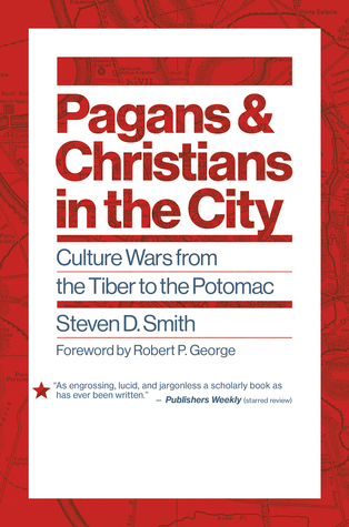 [93622] #Full~ *Download% Pagans and Christians in the City: Culture Wars from the Tiber to the Potomac - Steven D. Smith ~PDF^