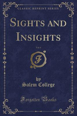 [ed4d1] #R.e.a.d# Sights and Insights, Vol. 6 (Classic Reprint) - Salem College %PDF~