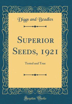 [e6edf] !R.e.a.d% #O.n.l.i.n.e~ Superior Seeds, 1921: Tested and True (Classic Reprint) - Diggs and Beadles %e.P.u.b^