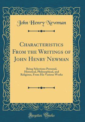 [aefb7] !F.u.l.l.# @D.o.w.n.l.o.a.d# Characteristics from the Writings of John Henry Newman: Being Selections Personal, Historical, Philosophical, and Religious, from His Various Works (Classic Reprint) - John Henry Newman #ePub%