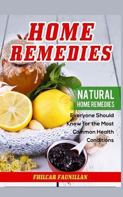 [031c7] %R.e.a.d% Home Remedies: Natural Home Remedies Everyone Should Know for the Most Common Health Conditions - Fhilcar Faunillan !P.D.F!