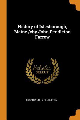 [3328f] ^Read^ History of Islesborough, Maine /Cby John Pendleton Farrow - John Pendleton Farrow *PDF#