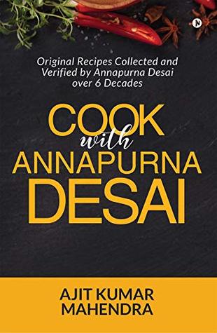 [796d6] #Download* Cook with Annapurna Desai : Original Recipes Collected and Verified by Annapurna Desai over 6 Decades - Ajit Kumar Mahendra !e.P.u.b^