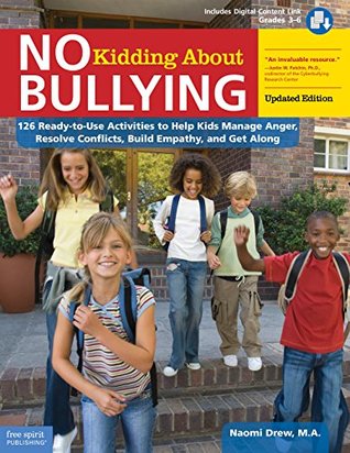 [29154] ~Read* ~Online@ No Kidding About Bullying: 126 Ready-to-Use Activities to Help Kids Manage Anger, Resolve Conflicts, Build Empathy, and Get Along - Naomi Drew ~PDF#