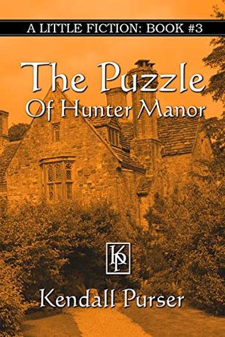 [2f0a4] !Full% ~Download~ The Puzzle of Hunter Manor (A Little Fiction Book 3) - Kendall Purser *e.P.u.b^
