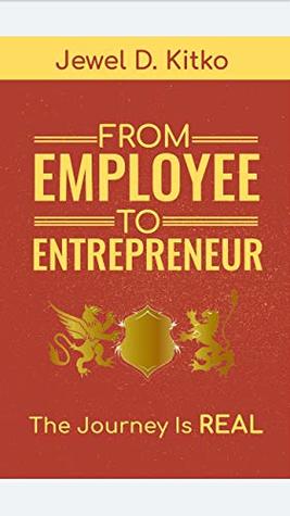[48e9d] #Download! From Employee To Entrepreneur: The Journey Is REAL - Jewel Kitko #P.D.F!