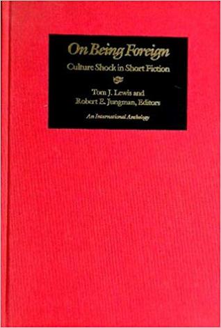 [9d4a7] %R.e.a.d* %O.n.l.i.n.e# On Being Foreign: Culture Shock in Short Fiction, An International Anthology - Tom J. Lewis %ePub~