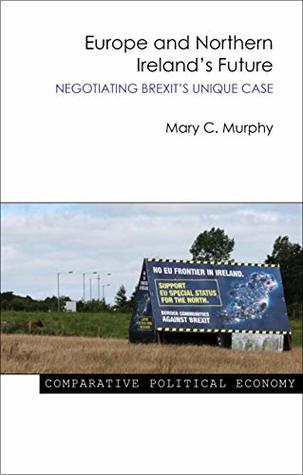 [43f3f] ~R.e.a.d% Europe and Northern Ireland's Future: Negotiating Brexit's Unique Case - Murphy Mary *e.P.u.b!
