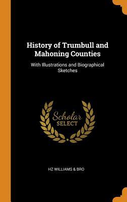 [813a9] #R.e.a.d! @O.n.l.i.n.e% History of Trumbull and Mahoning Counties: With Illustrations and Biographical Sketches - HZ Williams & Bro %PDF@
