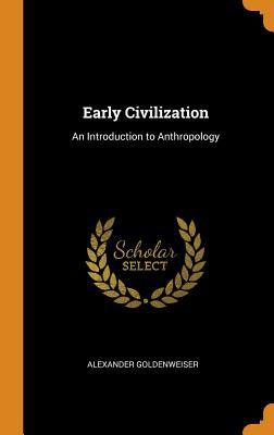 [1721a] %R.e.a.d# Early Civilization: An Introduction to Anthropology - Alexander Goldenweiser %e.P.u.b@